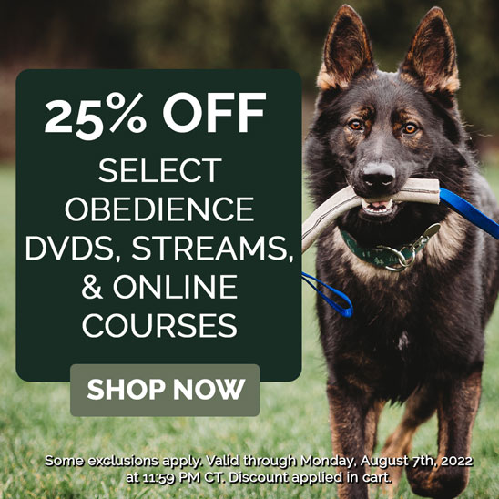 25% OFF on Select Obedience DVDs, streams, and Online Courses