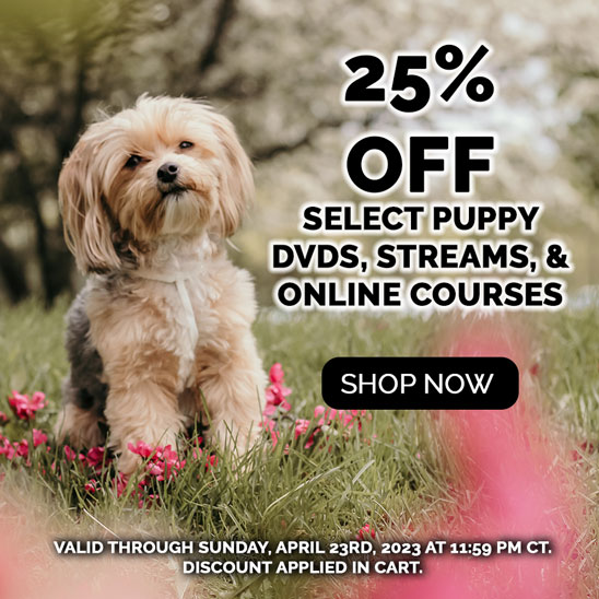 25% OFF on Select Puppy DVDs, Streams, and Online Courses