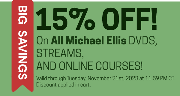 15% off on all Michael Ellis DVDs, Streams, and Online Courses