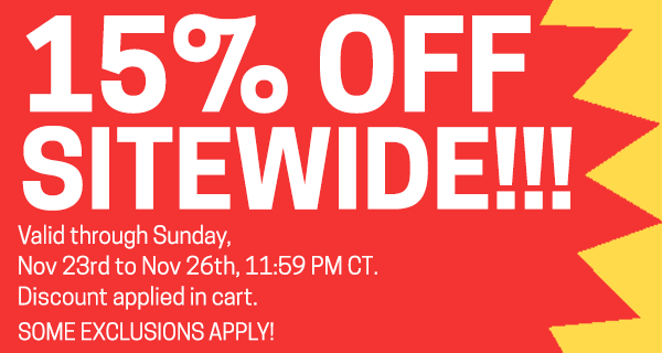 15% Off Sitewide. Some exclusions apply. Valid through Sunday, November 27th, 2022 at 11:59 PM CT. Discount applied in cart.