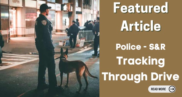 Training Police Tracking Dogs - Tracking Through Drive vs. Foot Step Tracking