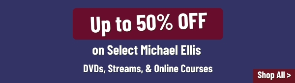 New! Lowered Prices on almost all Michael Ellis DVDs, Streams, Courses