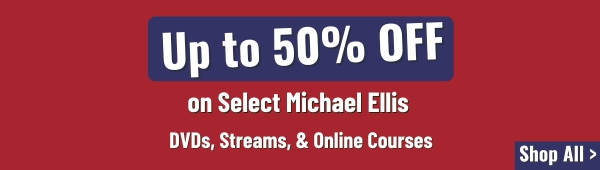 New! Lowered Prices on almost all Michael Ellis DVDs, Streams, Courses