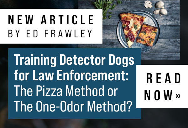 New Article: Training Detector Dogs for Law Enforcement: The Pizza Method or The One-Odor Method?