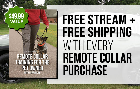 Free Stream + Shipping with Every Remote Collar Purchase