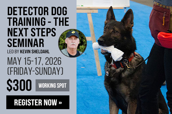 Detector Dog Training - The Next Steps with Kevin Sheldahl Seminar