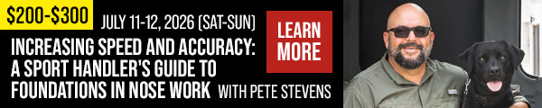 Increasing Speed and Accuracy: A Sport Handler's Guide to Foundations in Nose Work with Pete Stevens