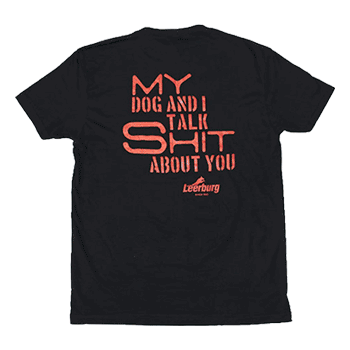 My Dog and I Talk Shit About You T-shirt