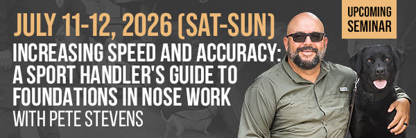 Pete Stevens A Sport Handler's Guide to Foundations in Nose Work Seminar