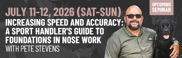 Pete Stevens A Sport Handler's Guide to Foundations in Nose Work Seminar