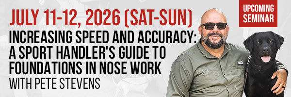 Pete Stevens A Sport Handler's Guide to Foundations in Nose Work Seminar