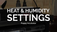 Puppy Incubator Heat and Humidity Settings