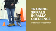 Training Spirals in Rally Obedience with Dusty Trieschman