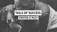 Tails of Success - Kristen and Riley