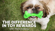 The Difference in Toy Rewards with Mark Keating