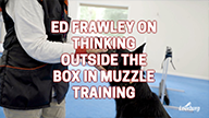 Thinking Outside the Box in Muzzle Training