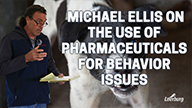 Michael Ellis on The Use of Pharmaceuticals for Behavior Issues