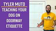 Tyler Muto on Teaching Your Dog Doorway Etiquette