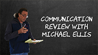 Communication Review with Michael Ellis