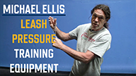 Michael Ellis on Leash Pressure Training Equipment