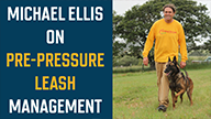 Michael Ellis on Pre-Pressure Leash Management