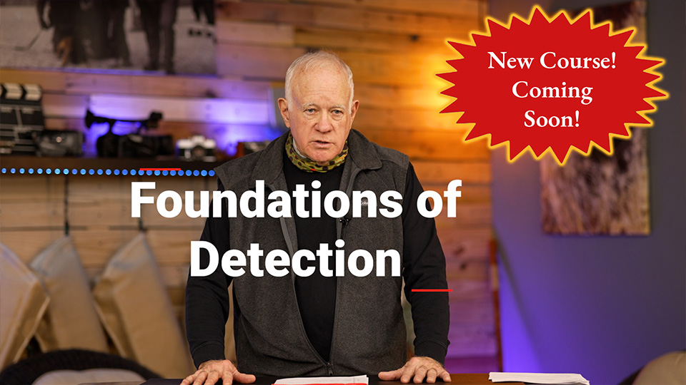 New Course Coming Soon! Foundations of Detection with Kevin Sheldahl