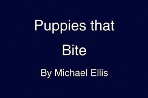 Puppies that Bite with Michael Ellis