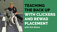 Teaching the Back Up with Clickers and Reward Placement with Ann Braue