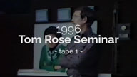 1996 Tom Rose Seminar Tape 1