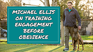 Michael Ellis on Training Engagement Before Obedience