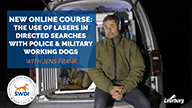 New Online Course: The Use of Lasers in Directed Searches with Police & Military Working Dogs
